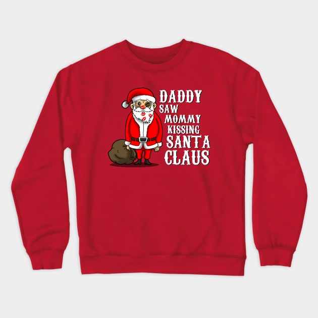 Funny Christmas Santa Claus I Saw Mommy Kissing Santa Claus Crewneck Sweatshirt by BoggsNicolas